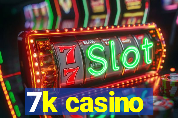 7k casino